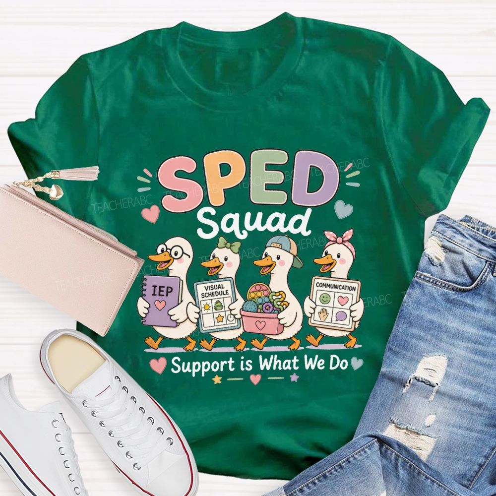 Sped Squad Support Is What We Do Teacher T-shirt