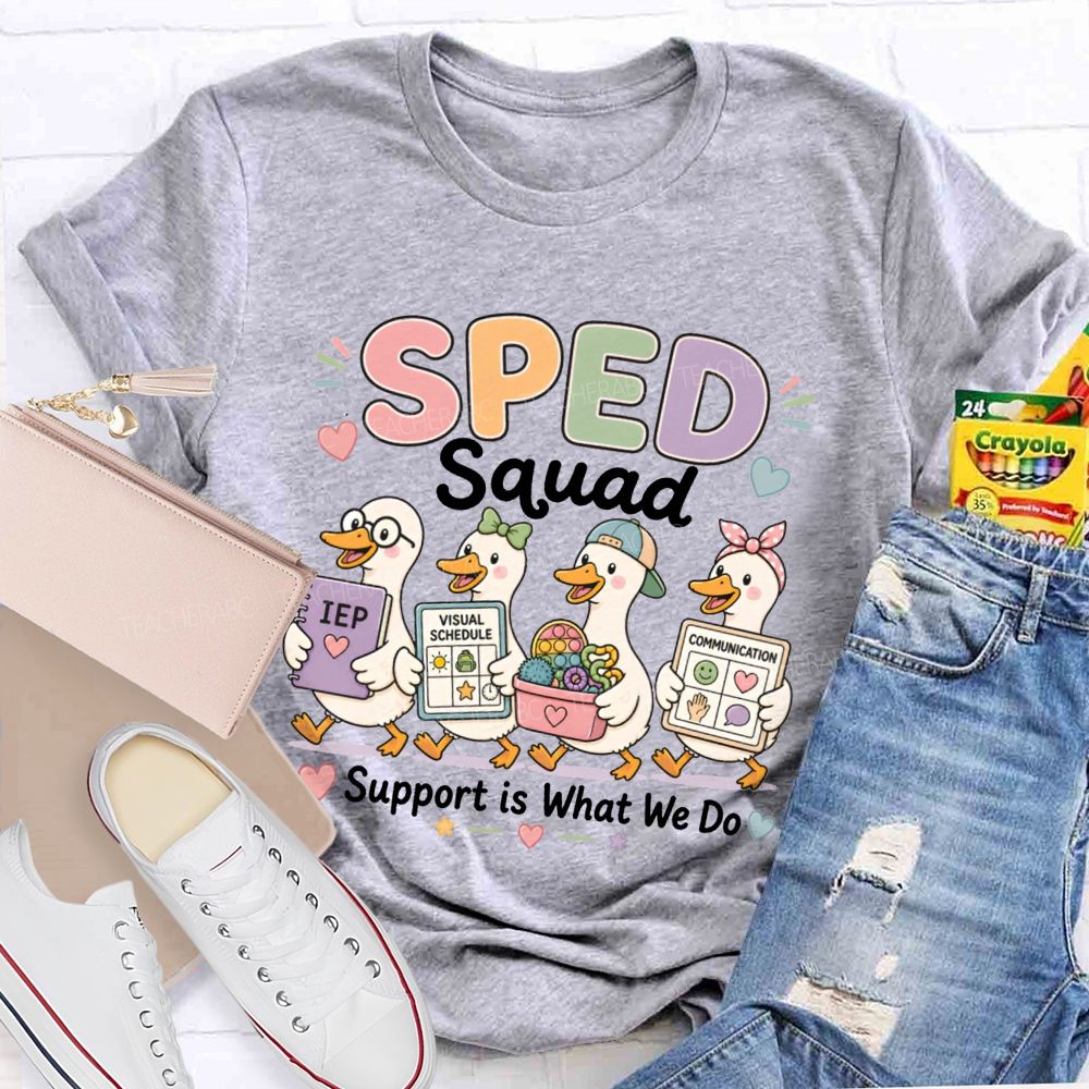 Sped Squad Support Is What We Do Teacher T-shirt
