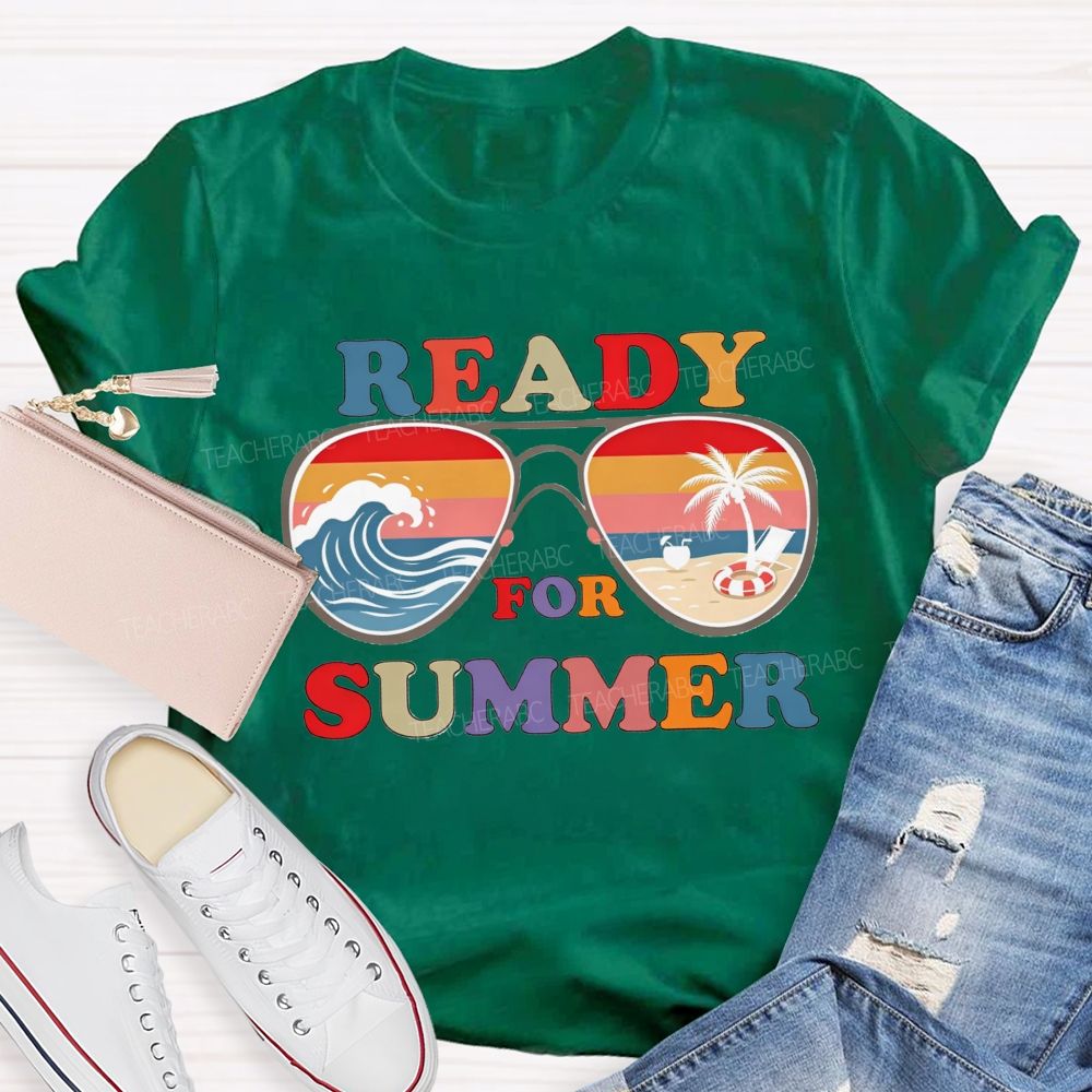 Ready For Summer And Teacher Summer Break Teacher T-shirt