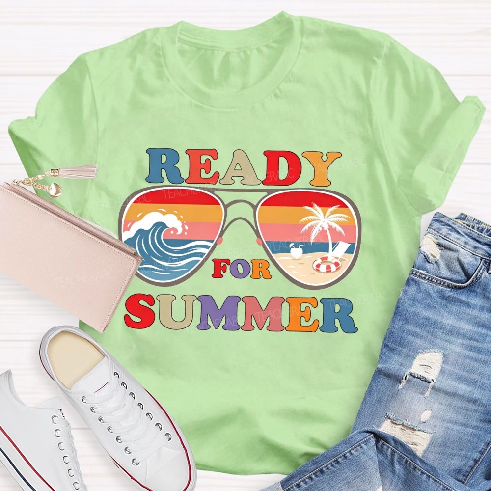 Ready For Summer And Teacher Summer Break Teacher T-shirt