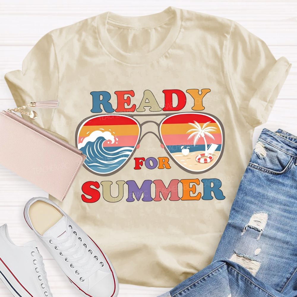 Ready For Summer And Teacher Summer Break Teacher T-shirt