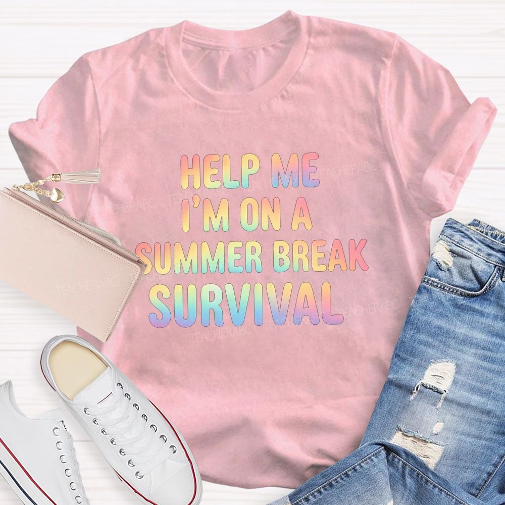 Help Me I'M On A Summer Break Survival Teacher T-shirt