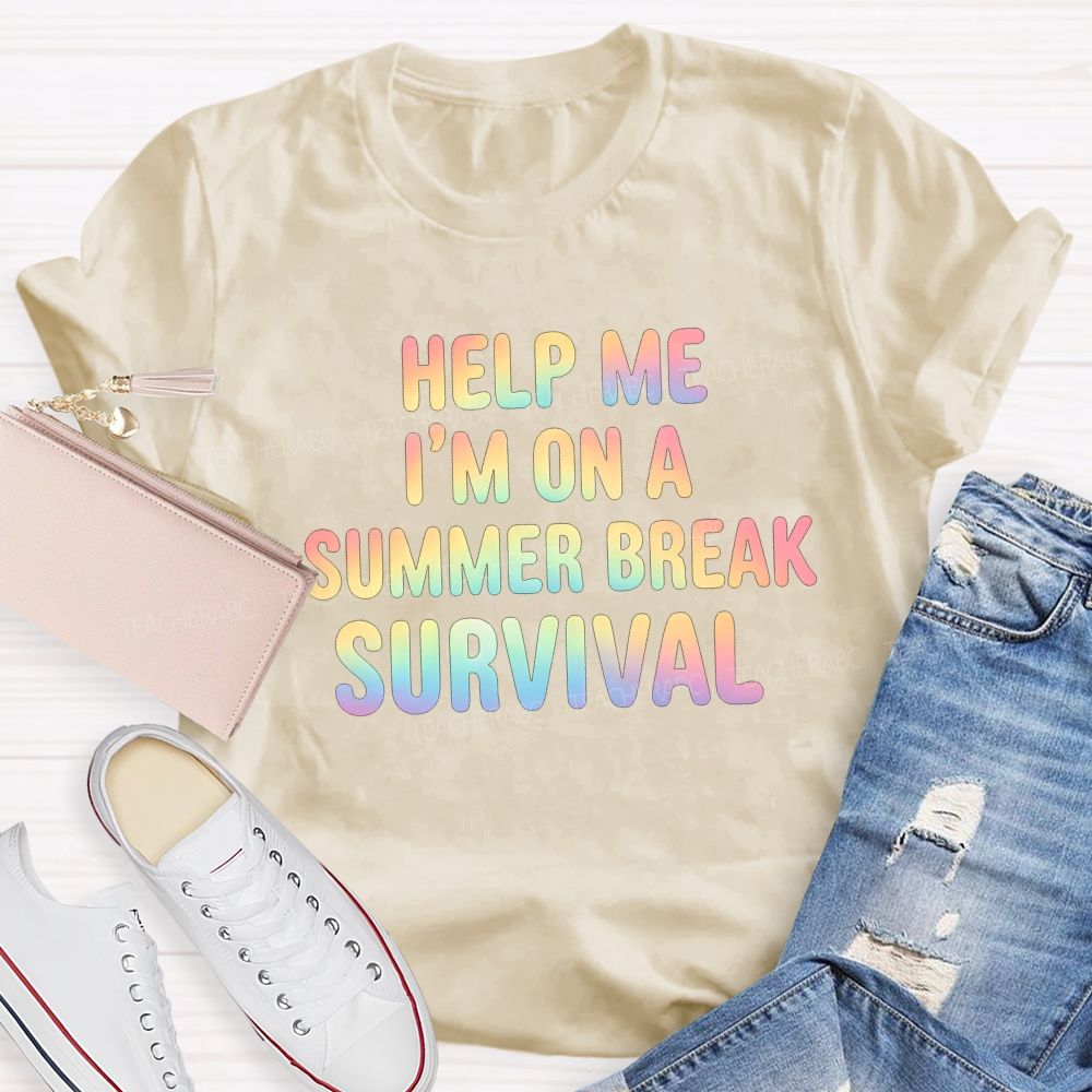 Help Me I'M On A Summer Break Survival Teacher T-shirt