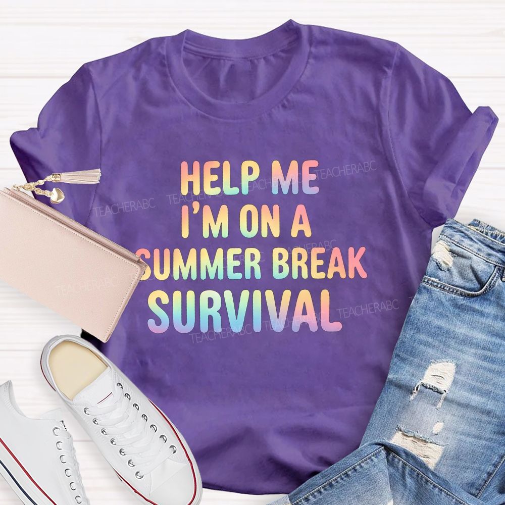 Help Me I'M On A Summer Break Survival Teacher T-shirt