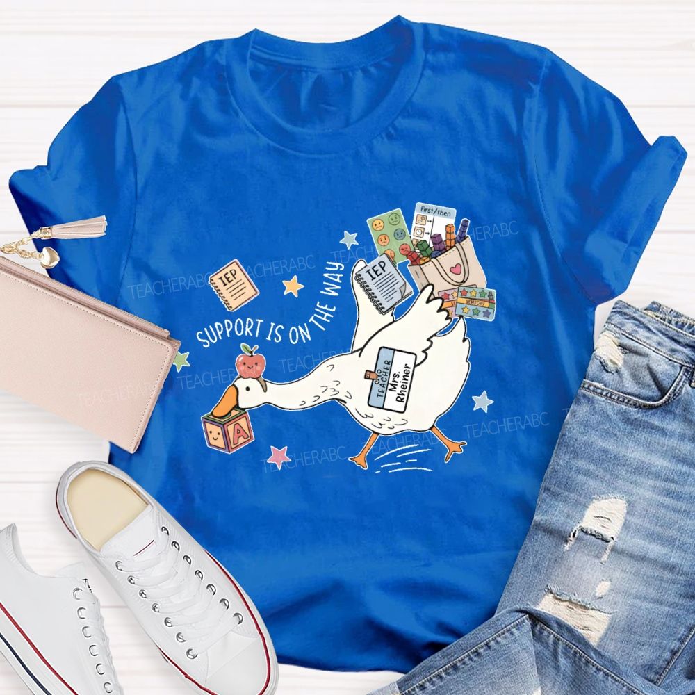 Personalized Name   Support Is On The Way  Teacher T-shirt