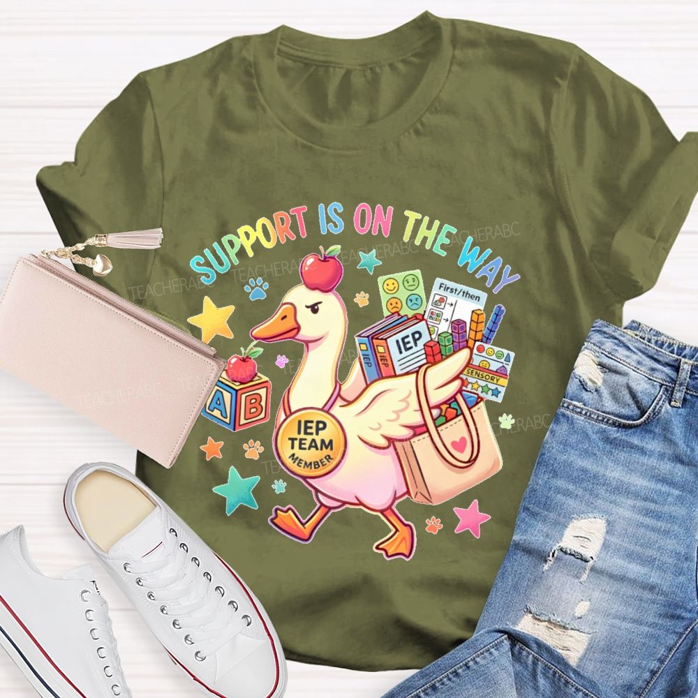 Support Is On The Way  Iep Team Member  Teacher T-shirt
