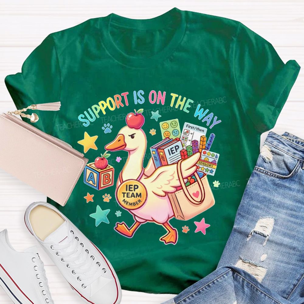 Support Is On The Way  Iep Team Member  Teacher T-shirt