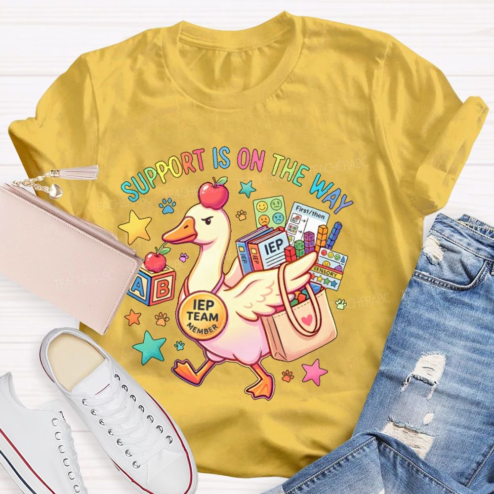 Support Is On The Way  Iep Team Member  Teacher T-shirt