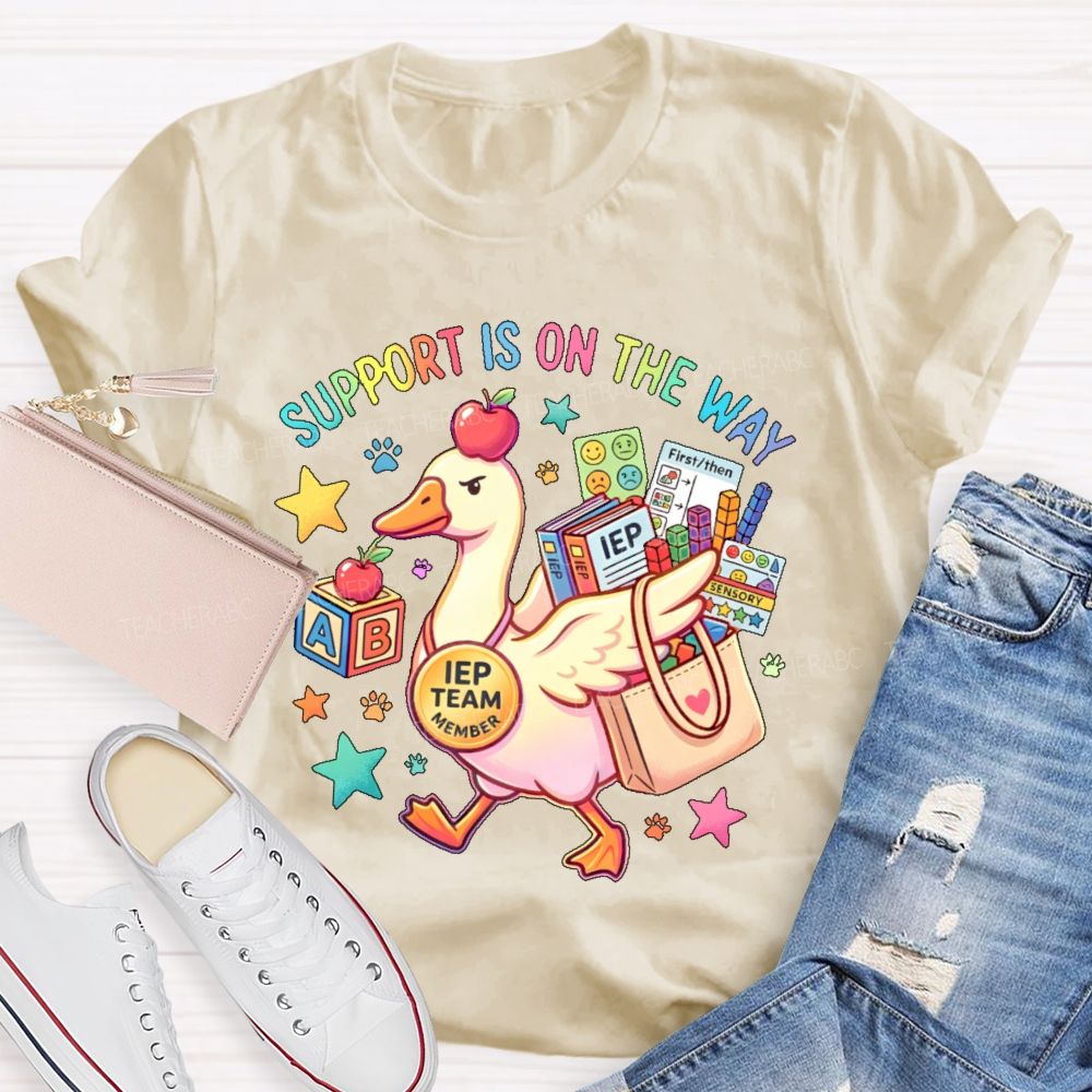 Support Is On The Way  Iep Team Member  Teacher T-shirt