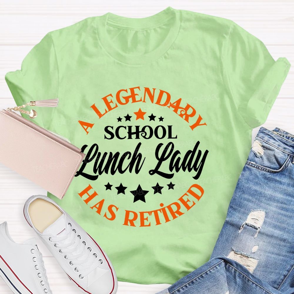 A Legendary School Lunch Lady Has Retired   Teacher T-shirt