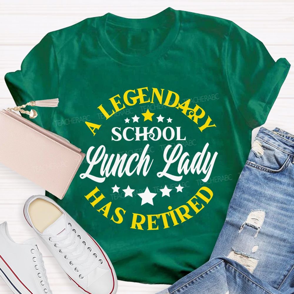 A Legendary School Lunch Lady Has Retired   Teacher T-shirt