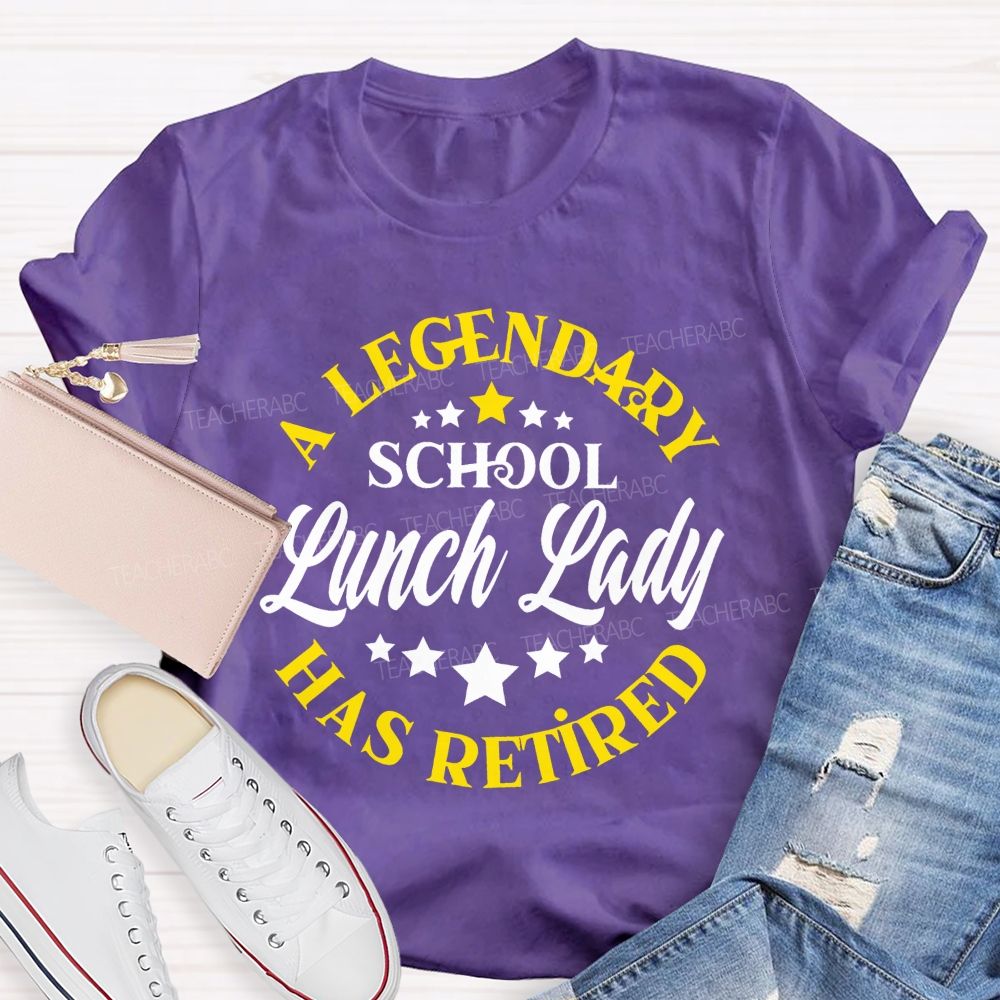 A Legendary School Lunch Lady Has Retired   Teacher T-shirt