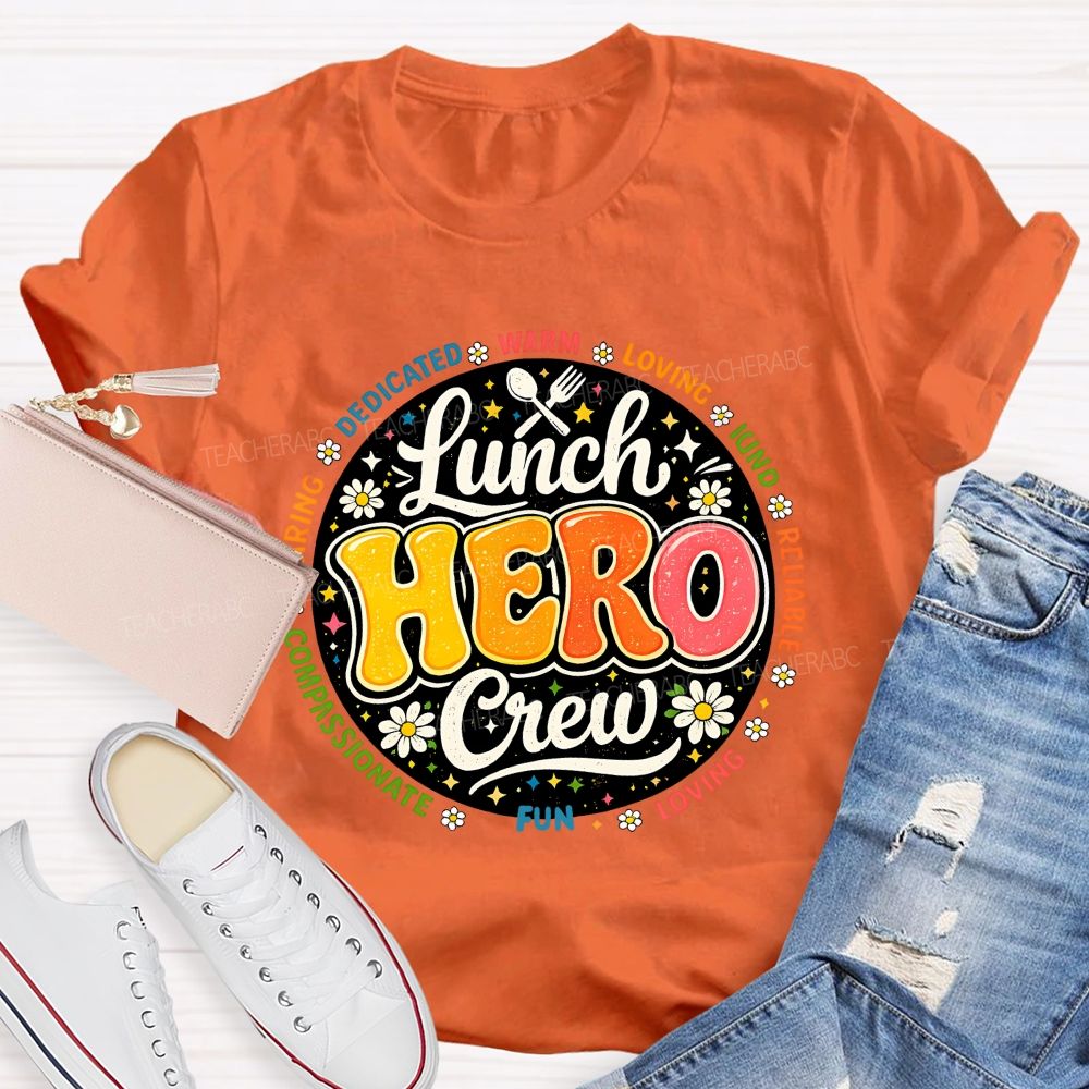 Lunch Hero Crew Dedicated Warm Loving Kind Reliable T-shirt