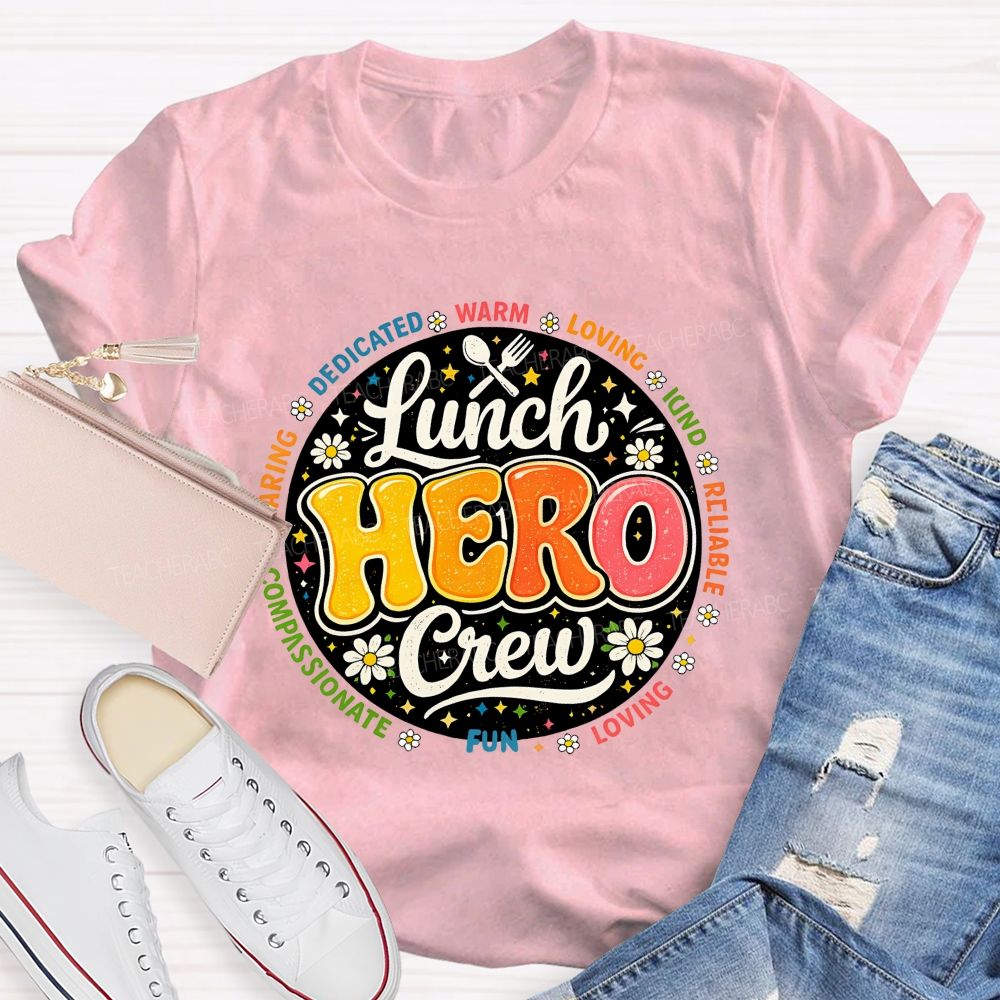 Lunch Hero Crew Dedicated Warm Loving Kind Reliable T-shirt