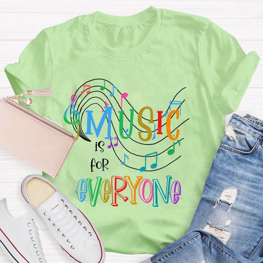Music Is For Everyone  Graphics  Teacher T-shirt