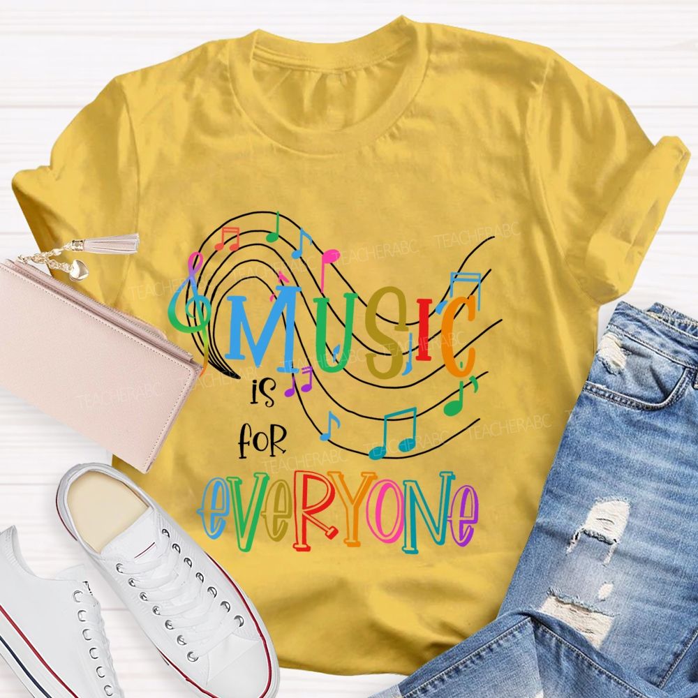 Music Is For Everyone  Graphics  Teacher T-shirt