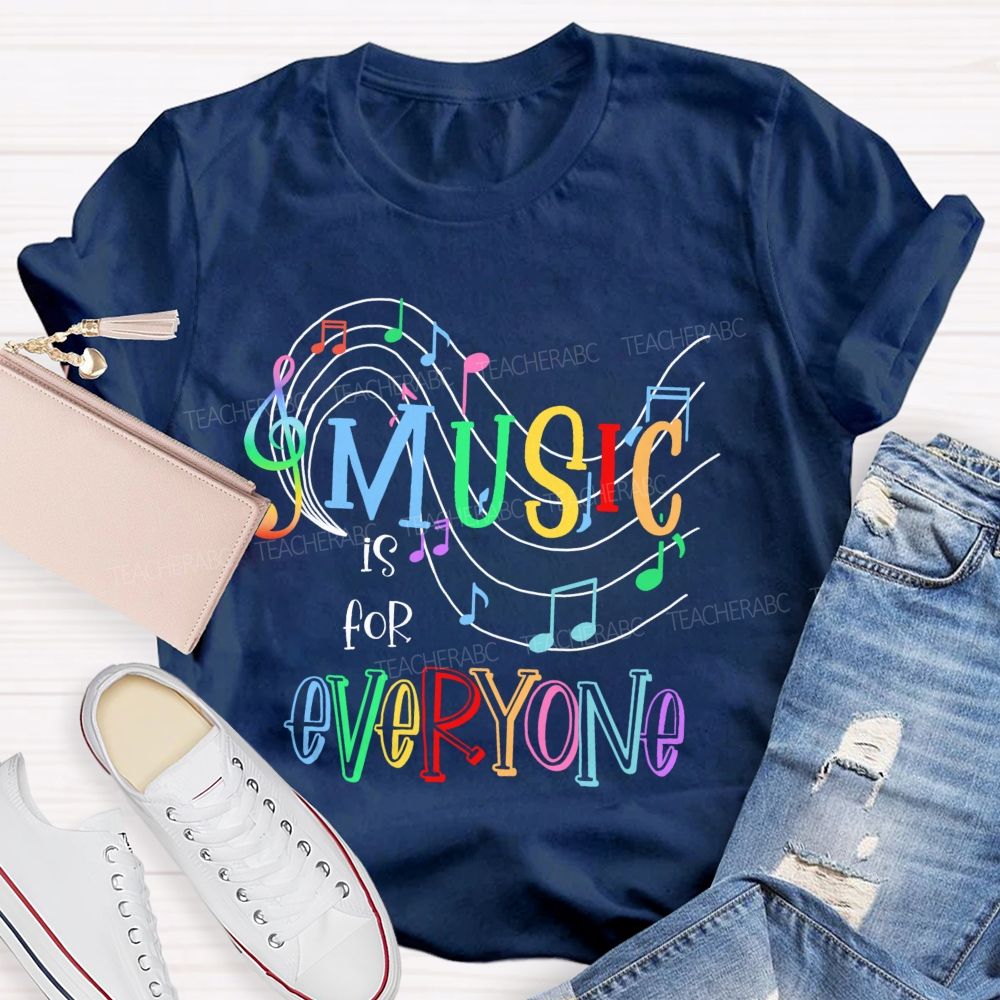 Music Is For Everyone  Graphics  Teacher T-shirt