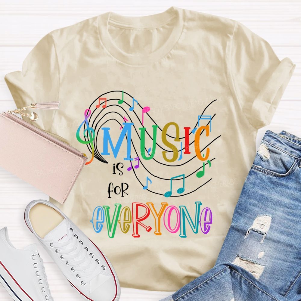Music Is For Everyone  Graphics  Teacher T-shirt