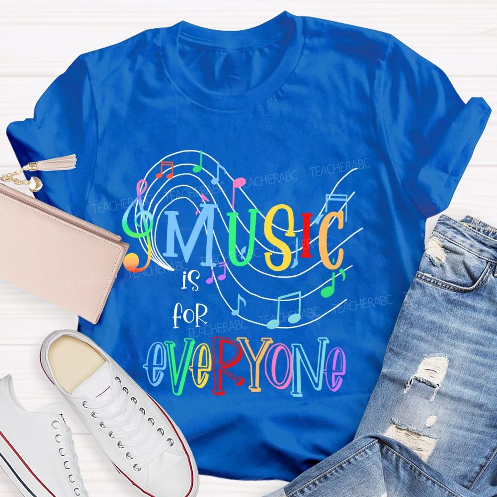 Music Is For Everyone  Graphics  Teacher T-shirt