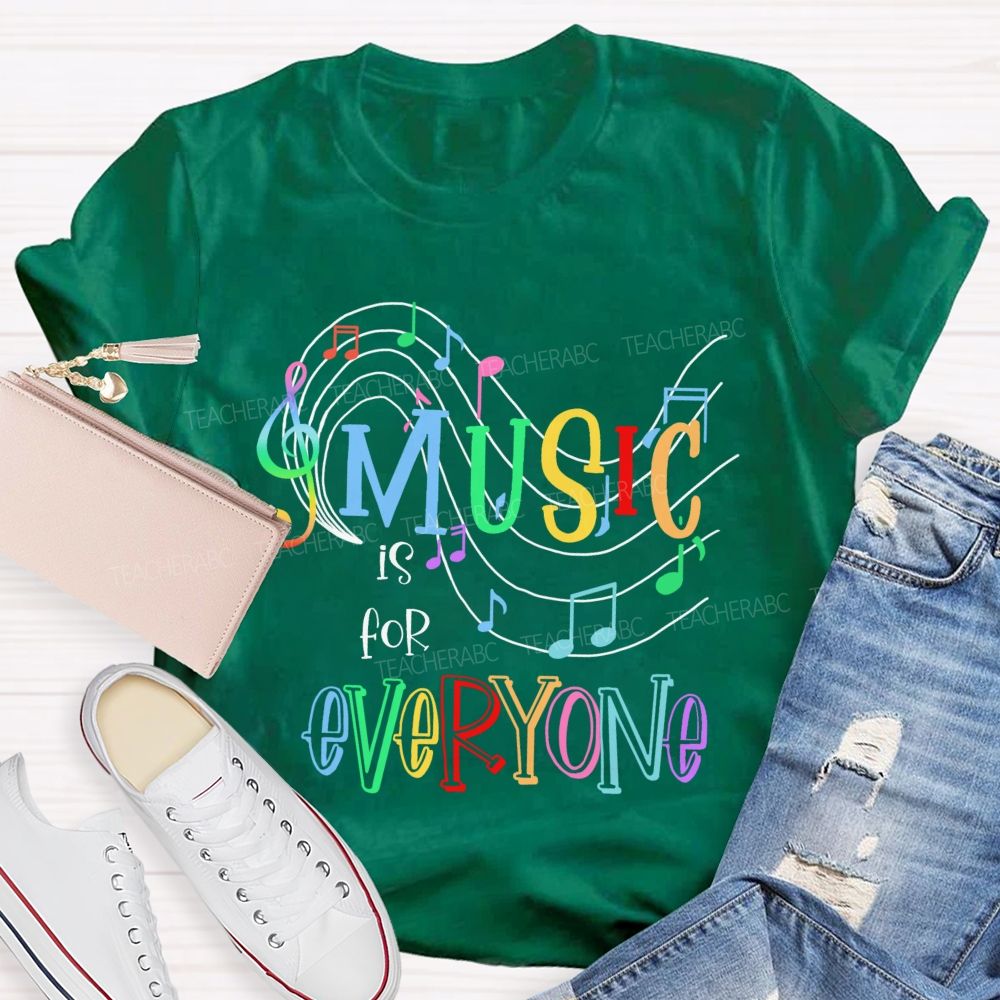 Music Is For Everyone  Graphics  Teacher T-shirt