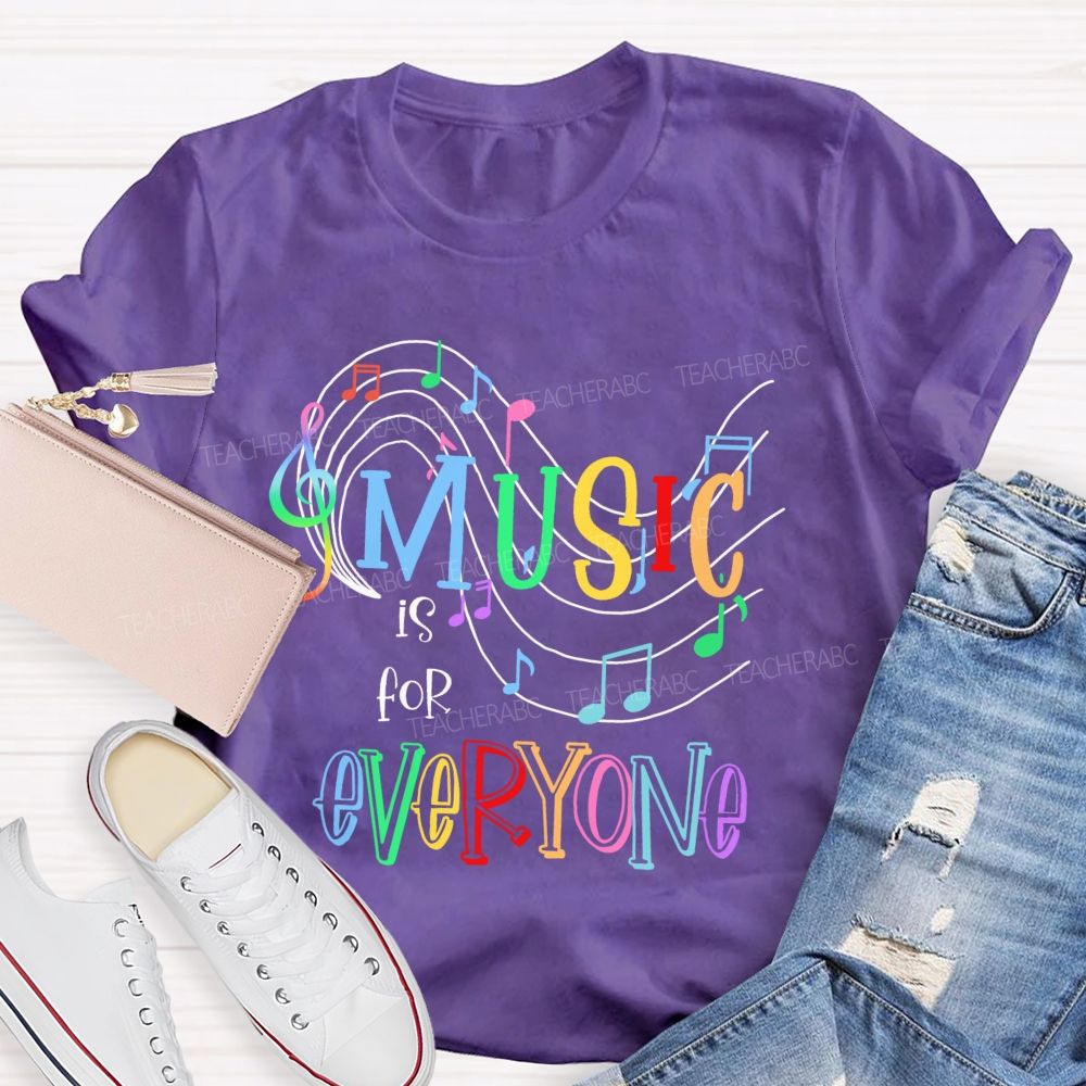 Music Is For Everyone  Graphics  Teacher T-shirt