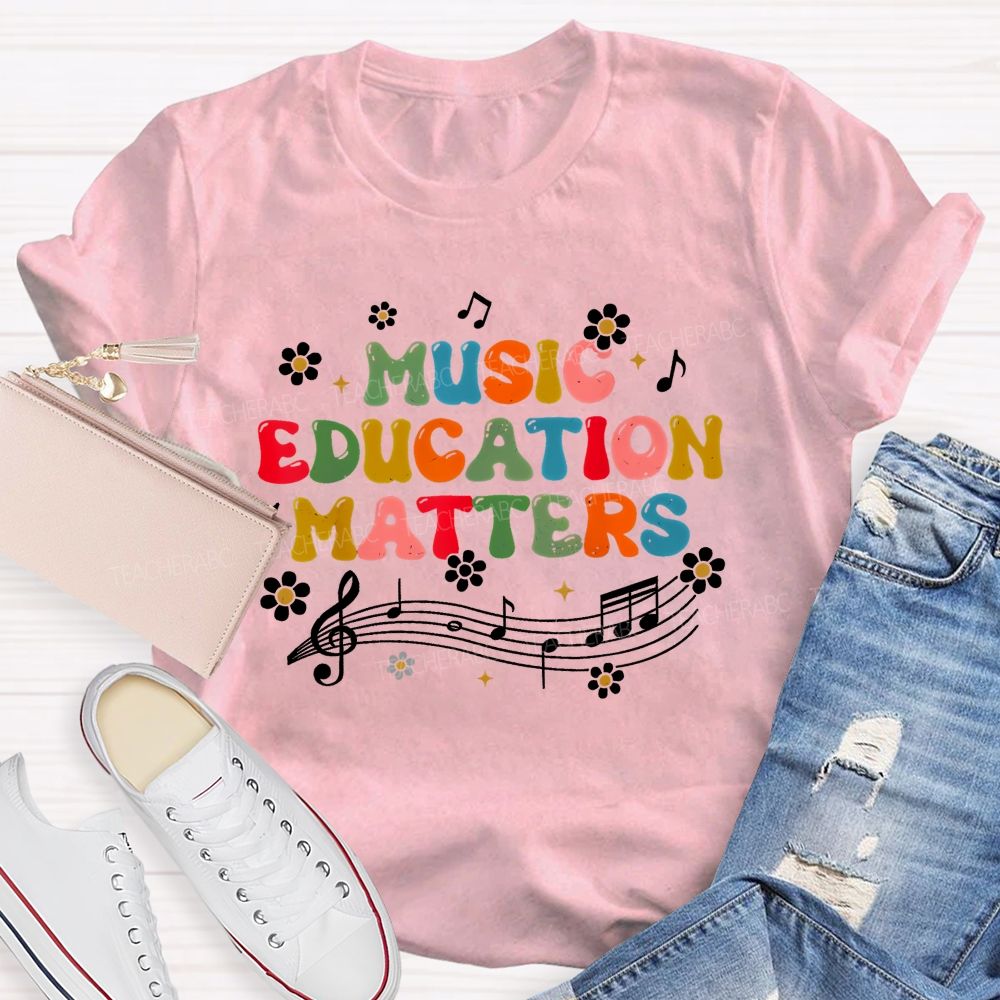 Music Education Matters  Flower Pattern  Teacher T-shirt