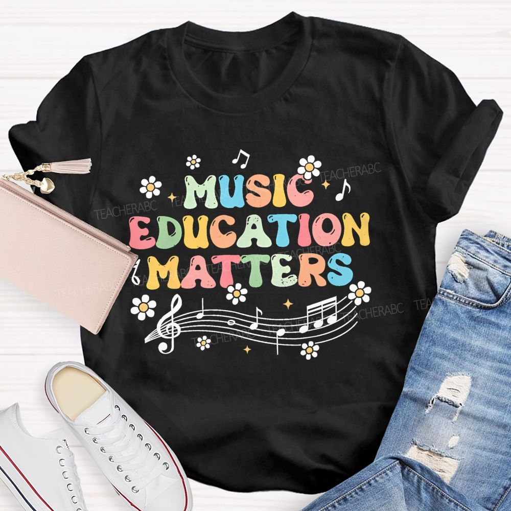 Music Education Matters  Flower Pattern  Teacher T-shirt