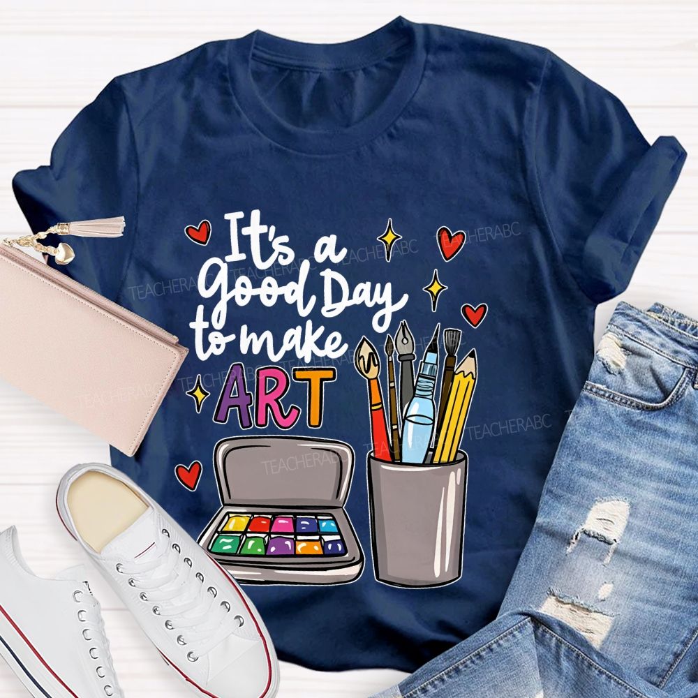 It's A Good Day To Make Art  Heart Graphic  Teacher T-shirt