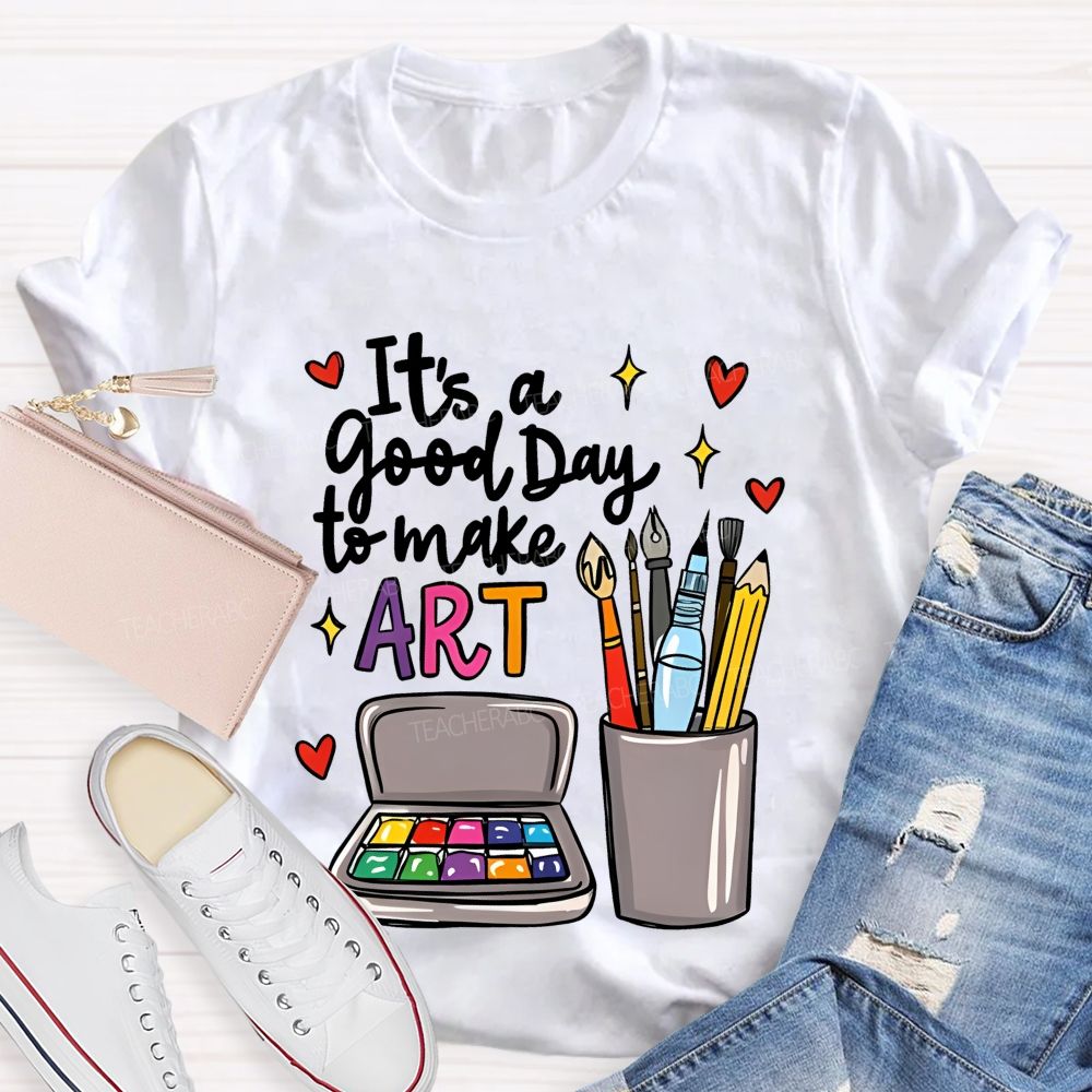 It's A Good Day To Make Art  Heart Graphic  Teacher T-shirt