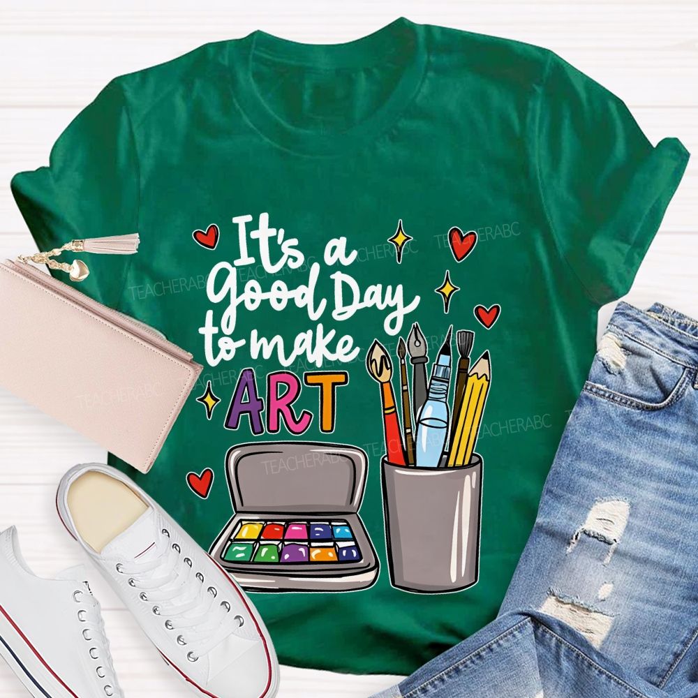It's A Good Day To Make Art  Heart Graphic  Teacher T-shirt