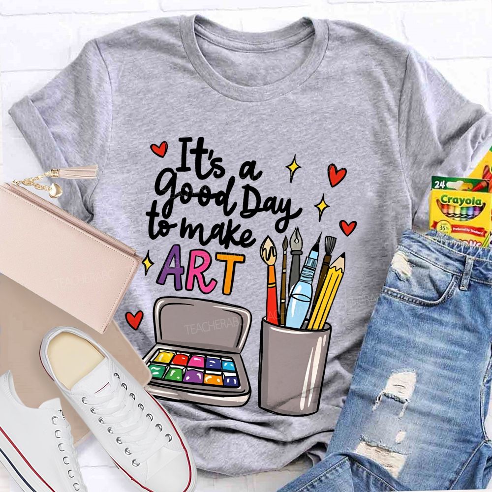 It's A Good Day To Make Art  Heart Graphic  Teacher T-shirt