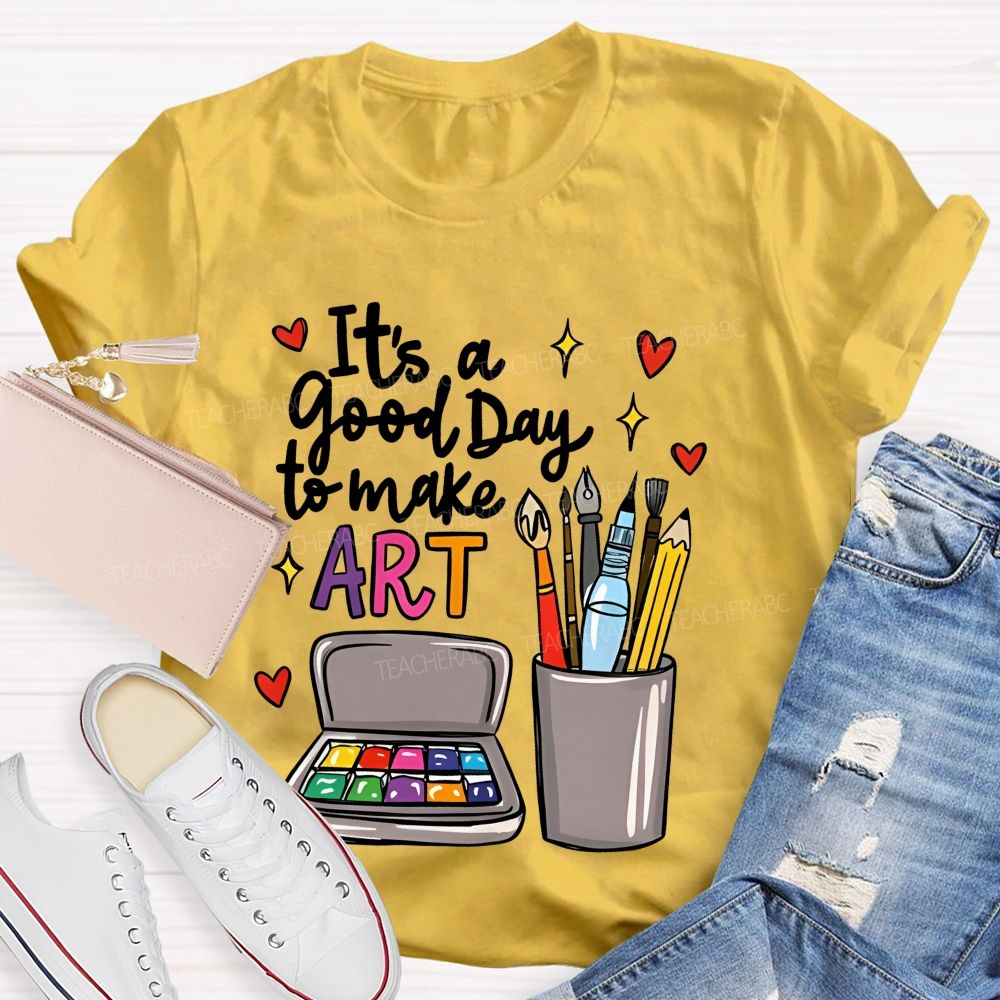It's A Good Day To Make Art  Heart Graphic  Teacher T-shirt