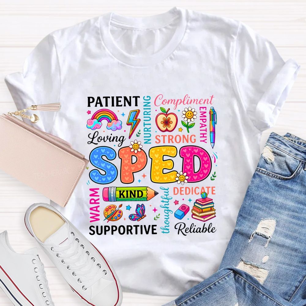 Sped Patient Loving Strong Dedicated Supportive Reliable Warm T-shirt
