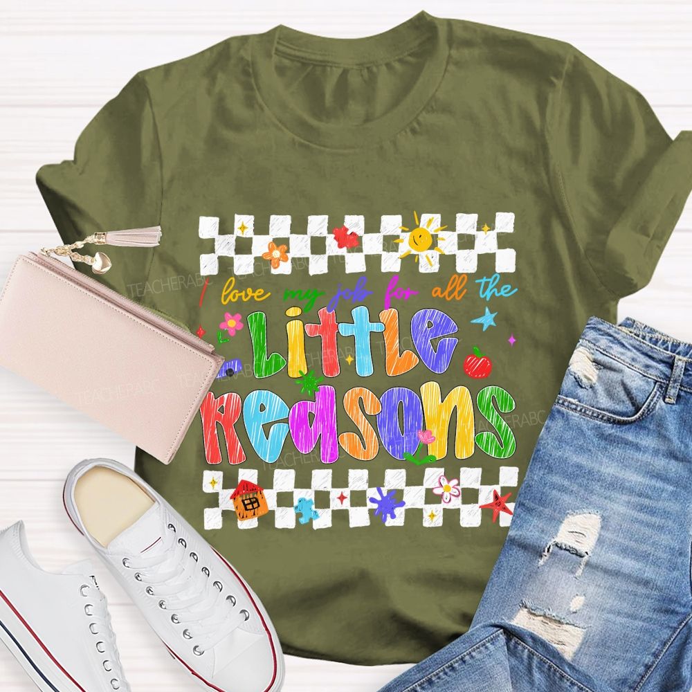 I Love My Job For All The Little Reasons Colored Fonts Teacher T-shirt