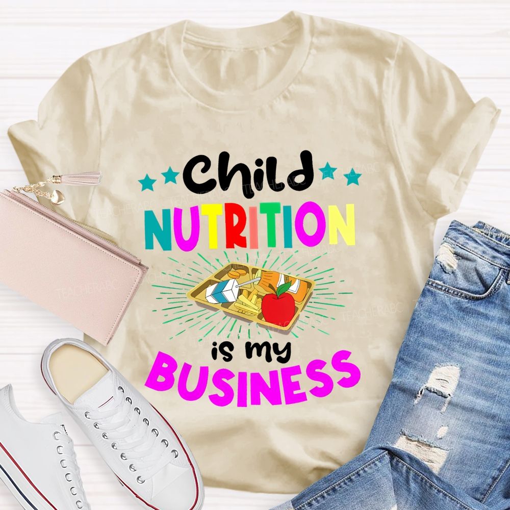 Child Nutrition Is My Business  Teacher T-shirt