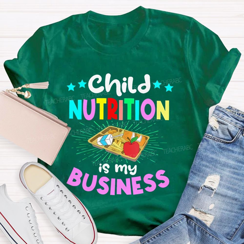 Child Nutrition Is My Business  Teacher T-shirt