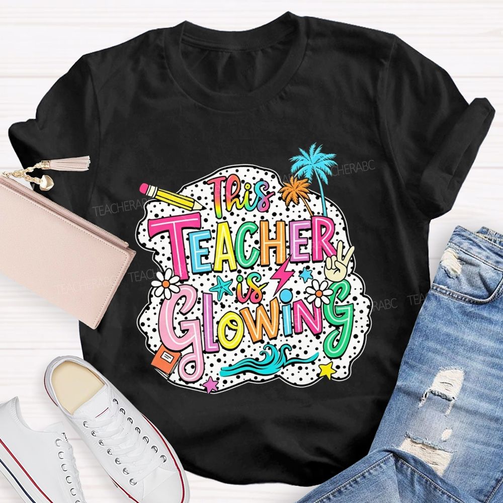 This Teacher Is Glowing Summer Break Teacher T-shirt