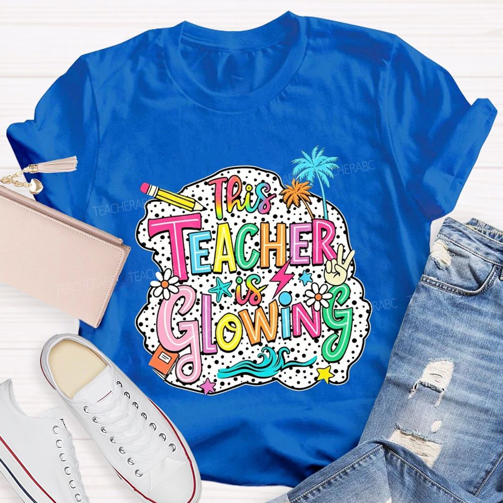 This Teacher Is Glowing Summer Break Teacher T-shirt