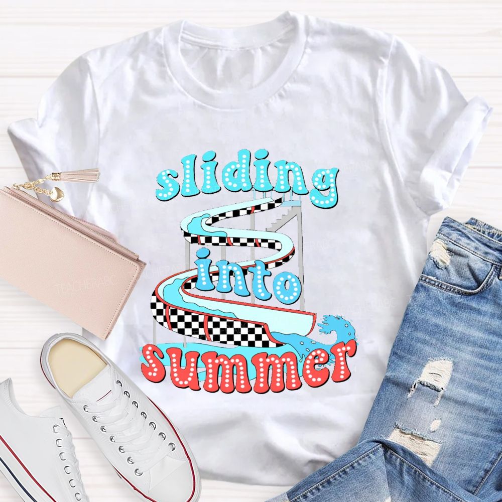 Sliding Into Summer And Summer Break Teacher T-shirt
