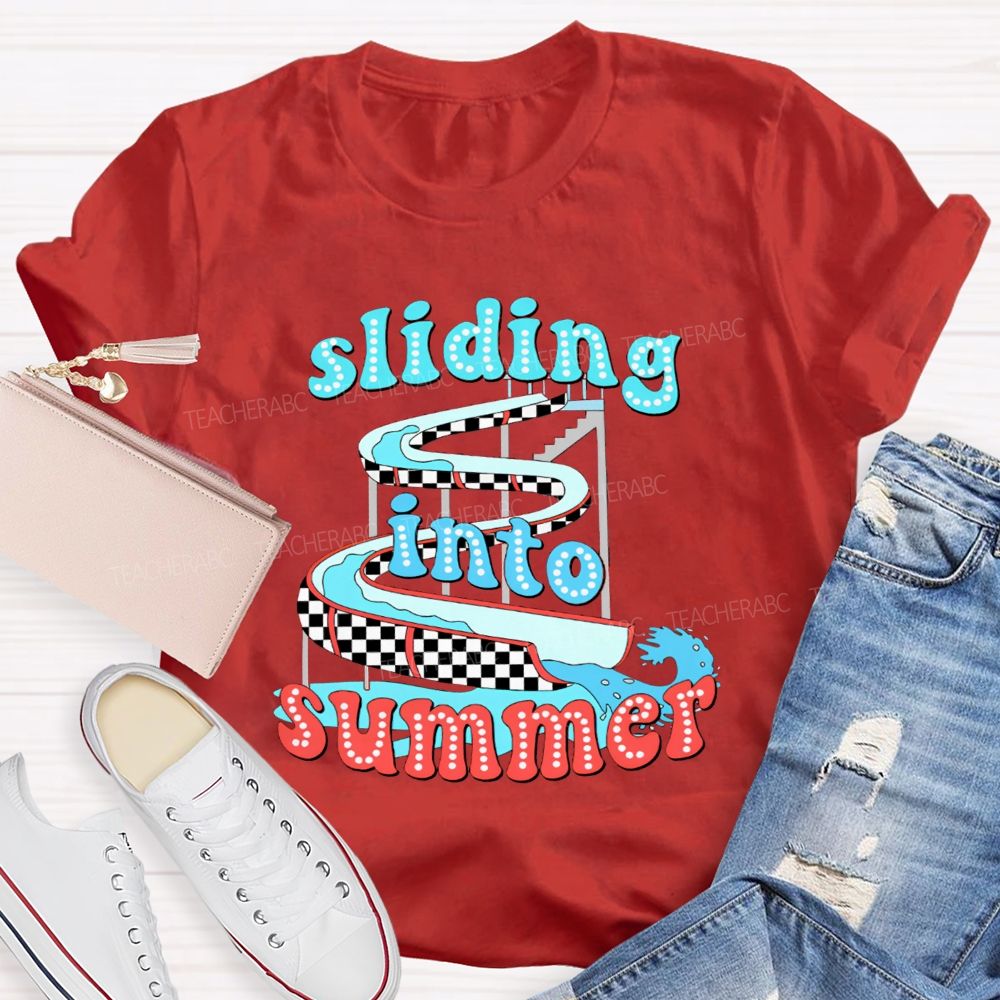 Sliding Into Summer And Summer Break Teacher T-shirt