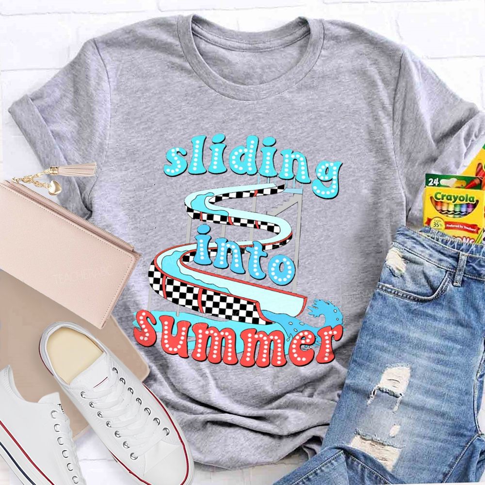 Sliding Into Summer And Summer Break Teacher T-shirt