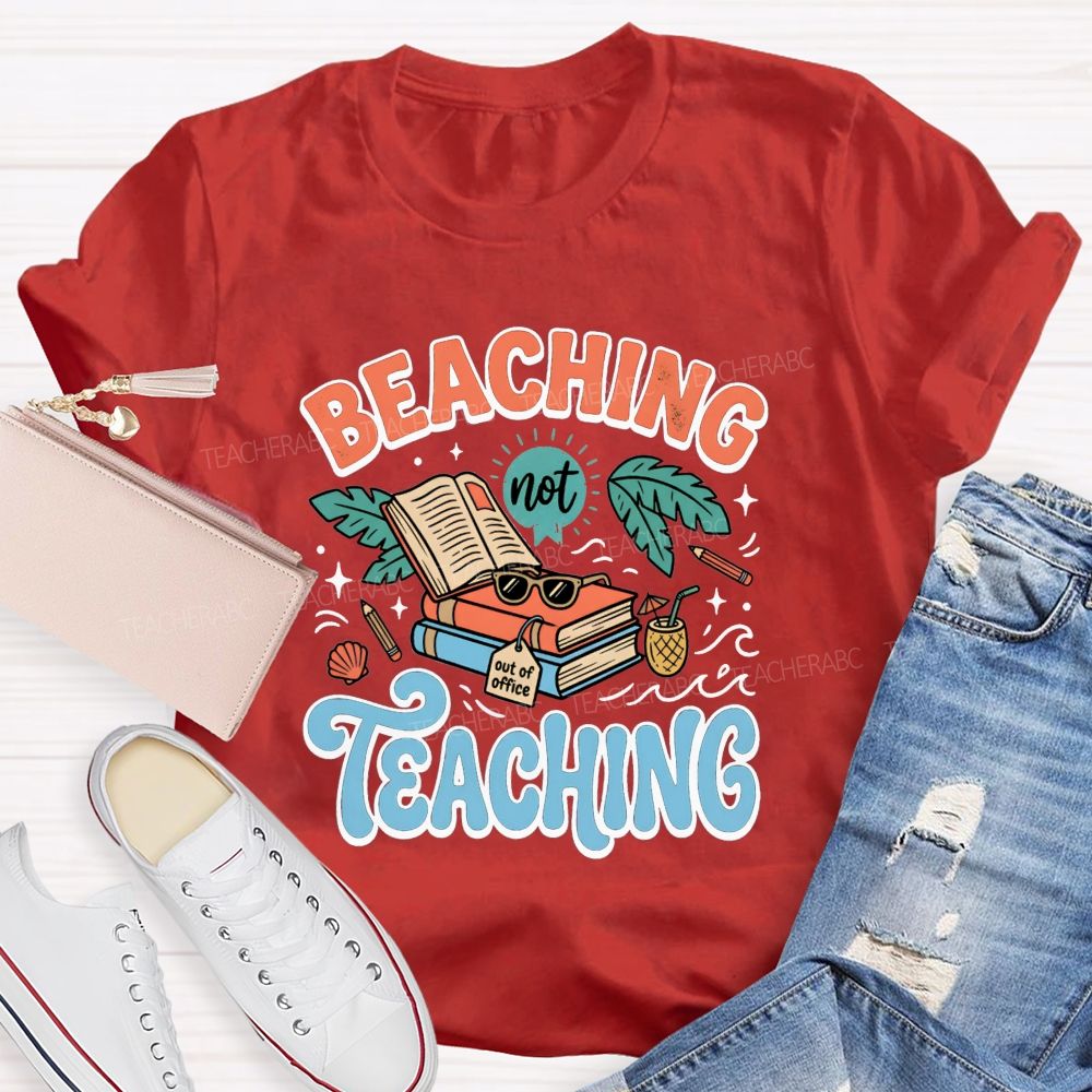 Beaching Not Teaching Summer Vibes Teacher T-shirt