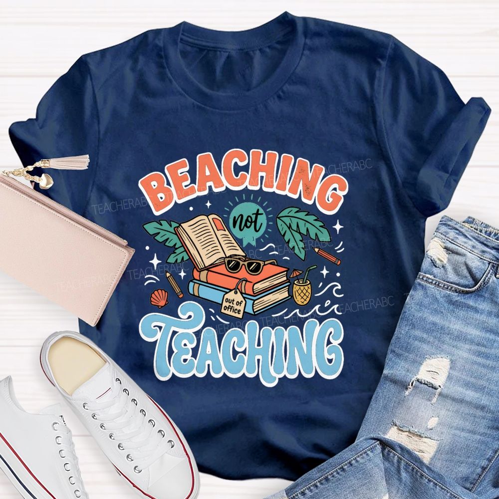 Beaching Not Teaching Summer Vibes Teacher T-shirt