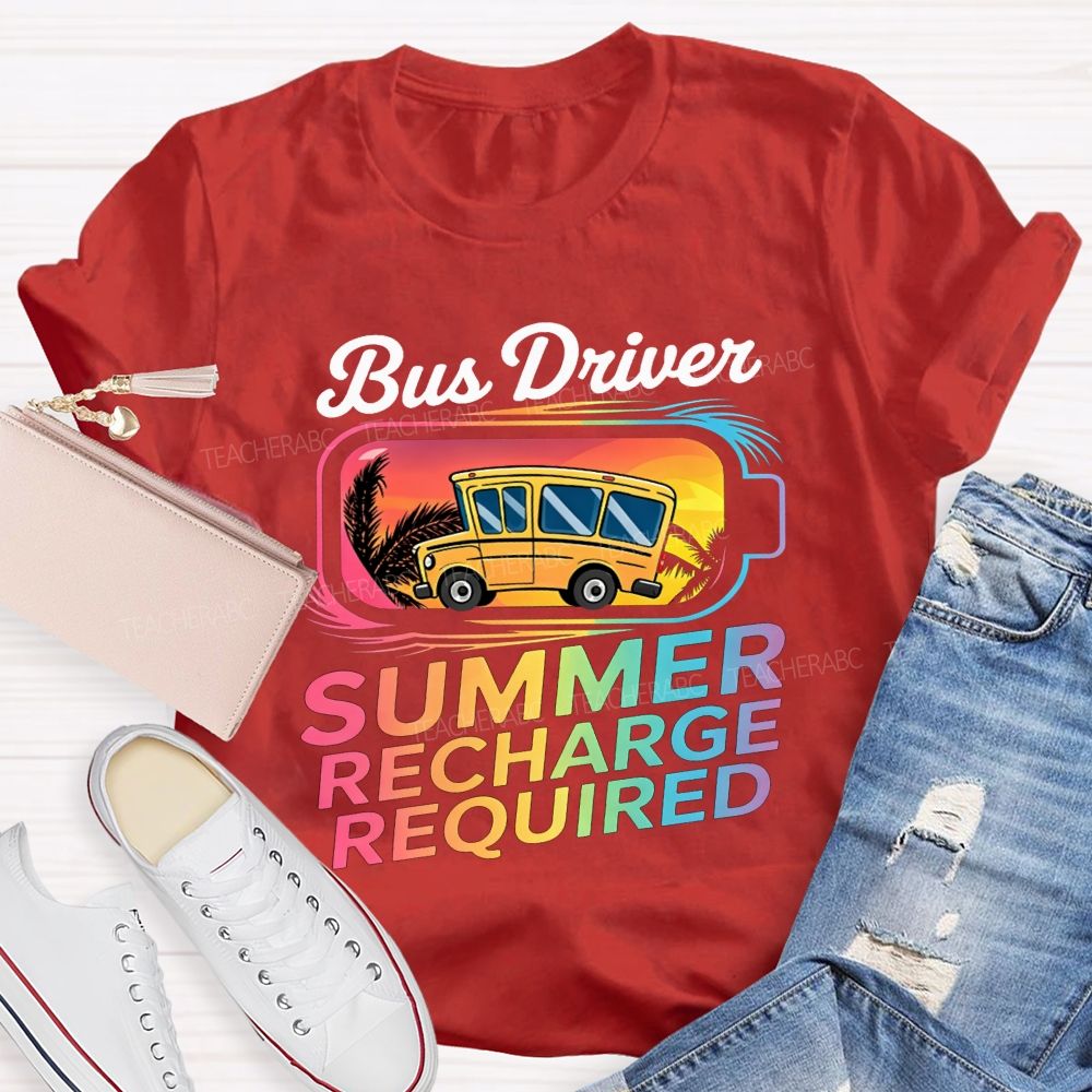Bus Driver Summer Recharge Required Teacher T-shirt