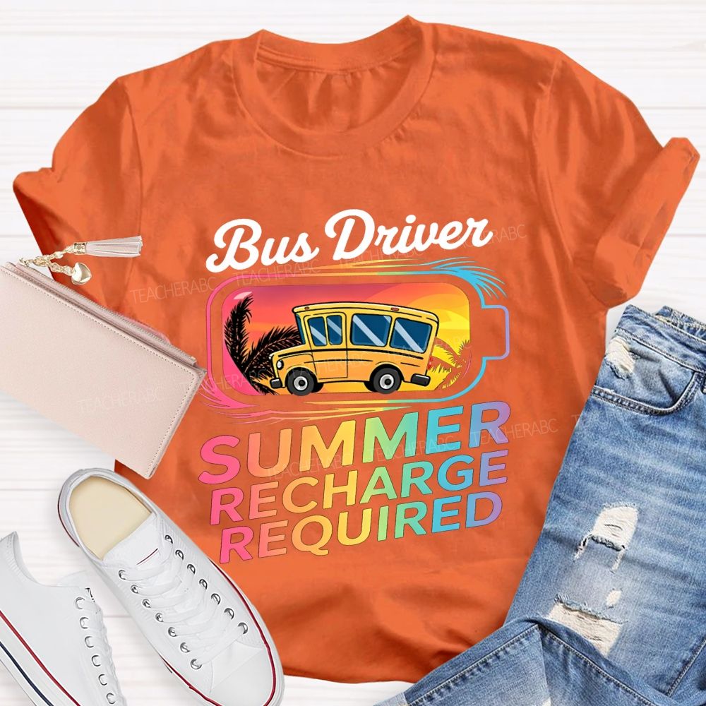 Bus Driver Summer Recharge Required Teacher T-shirt