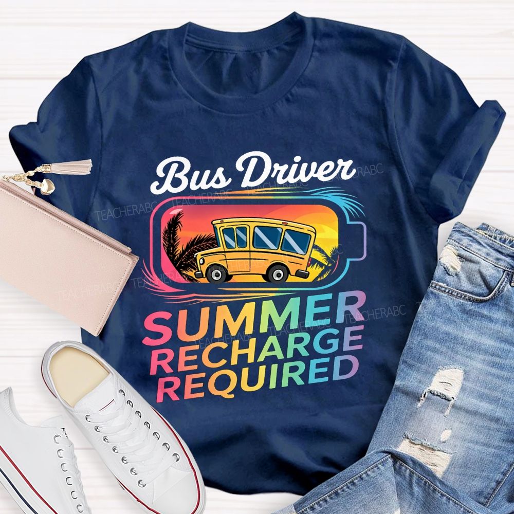Bus Driver Summer Recharge Required Teacher T-shirt