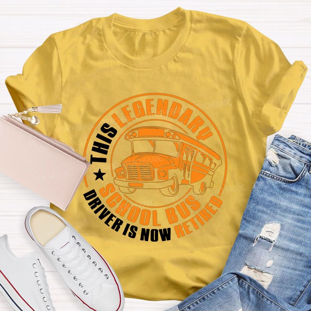 This Legendary School Bus Driver Is Now Retired T-shirt