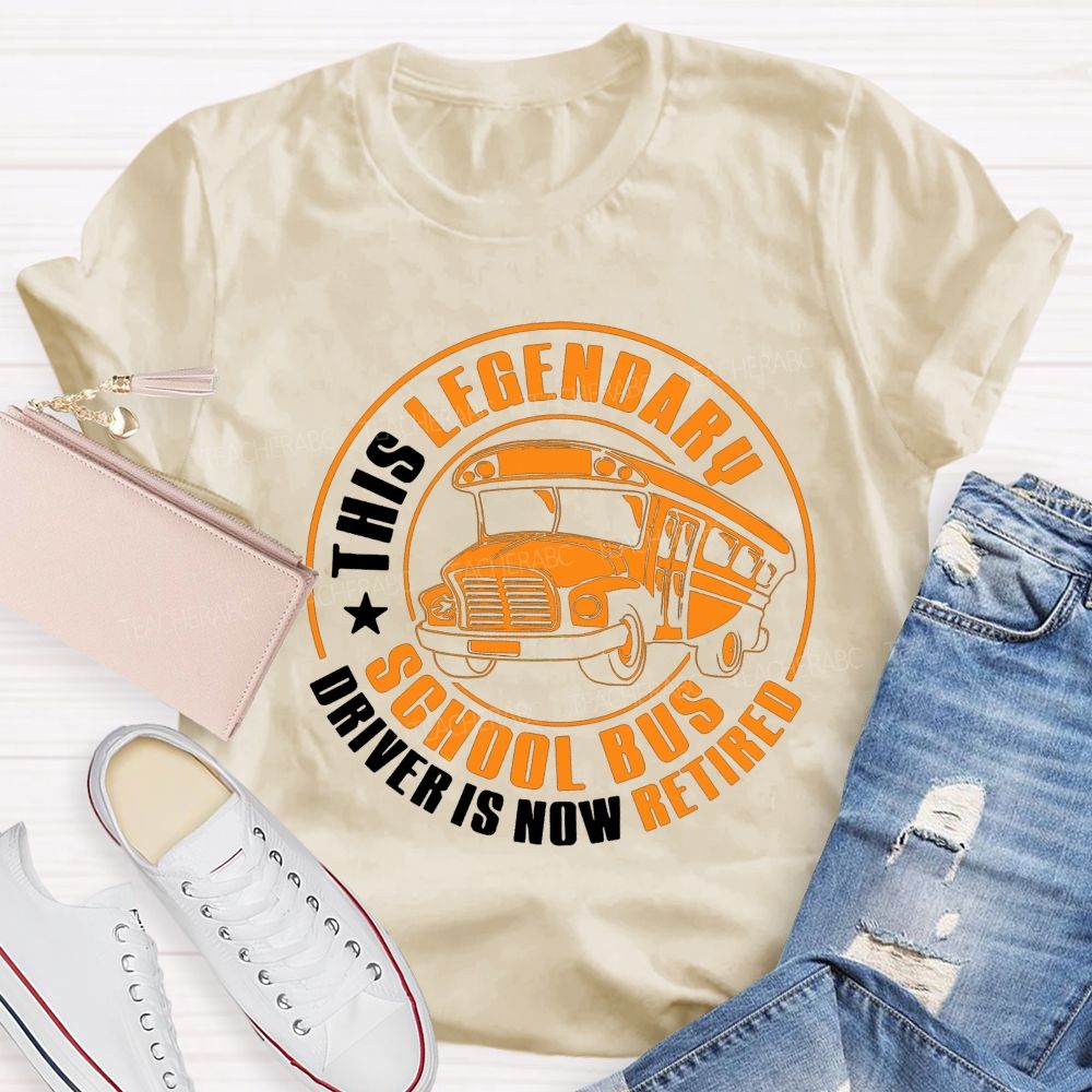 This Legendary School Bus Driver Is Now Retired T-shirt