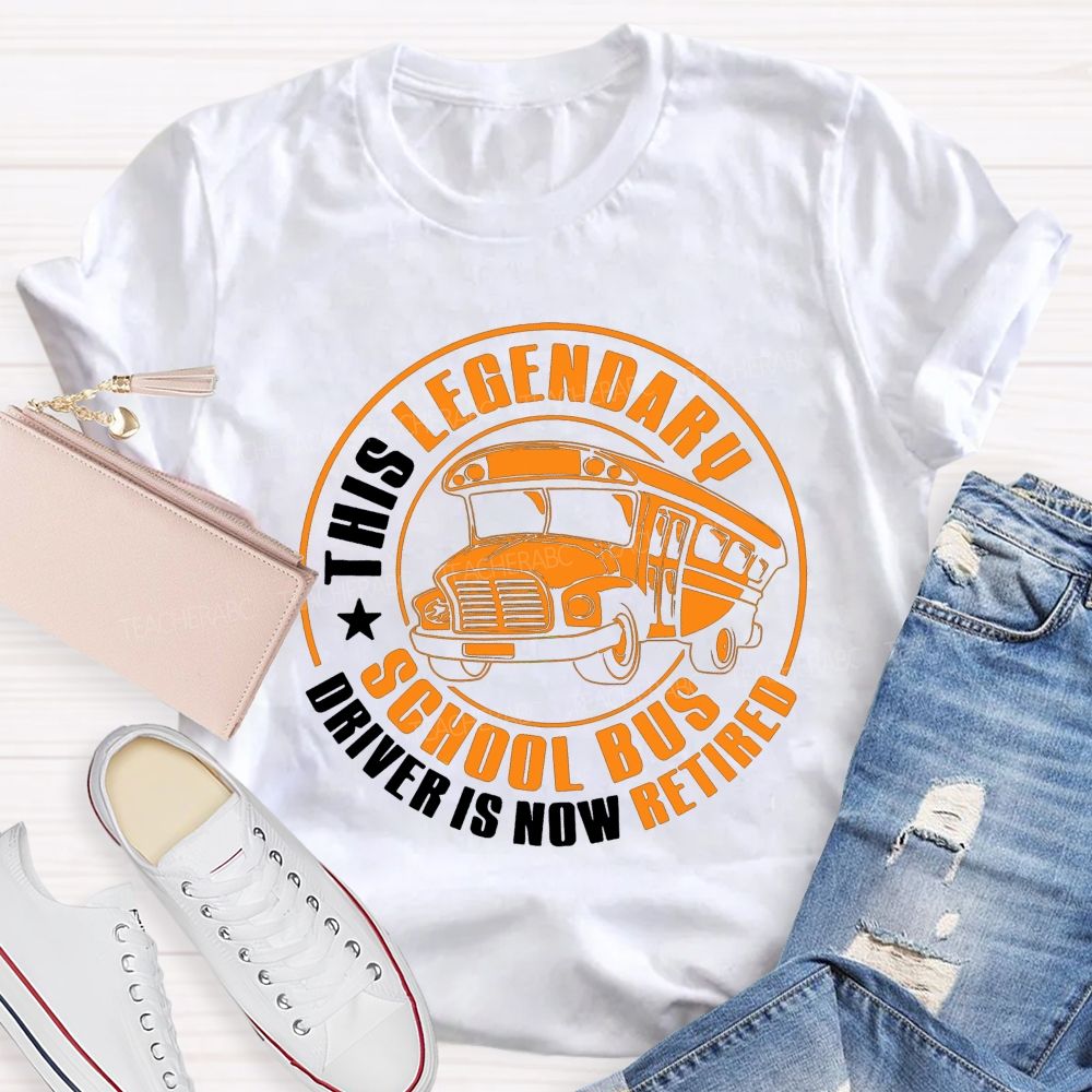 This Legendary School Bus Driver Is Now Retired T-shirt