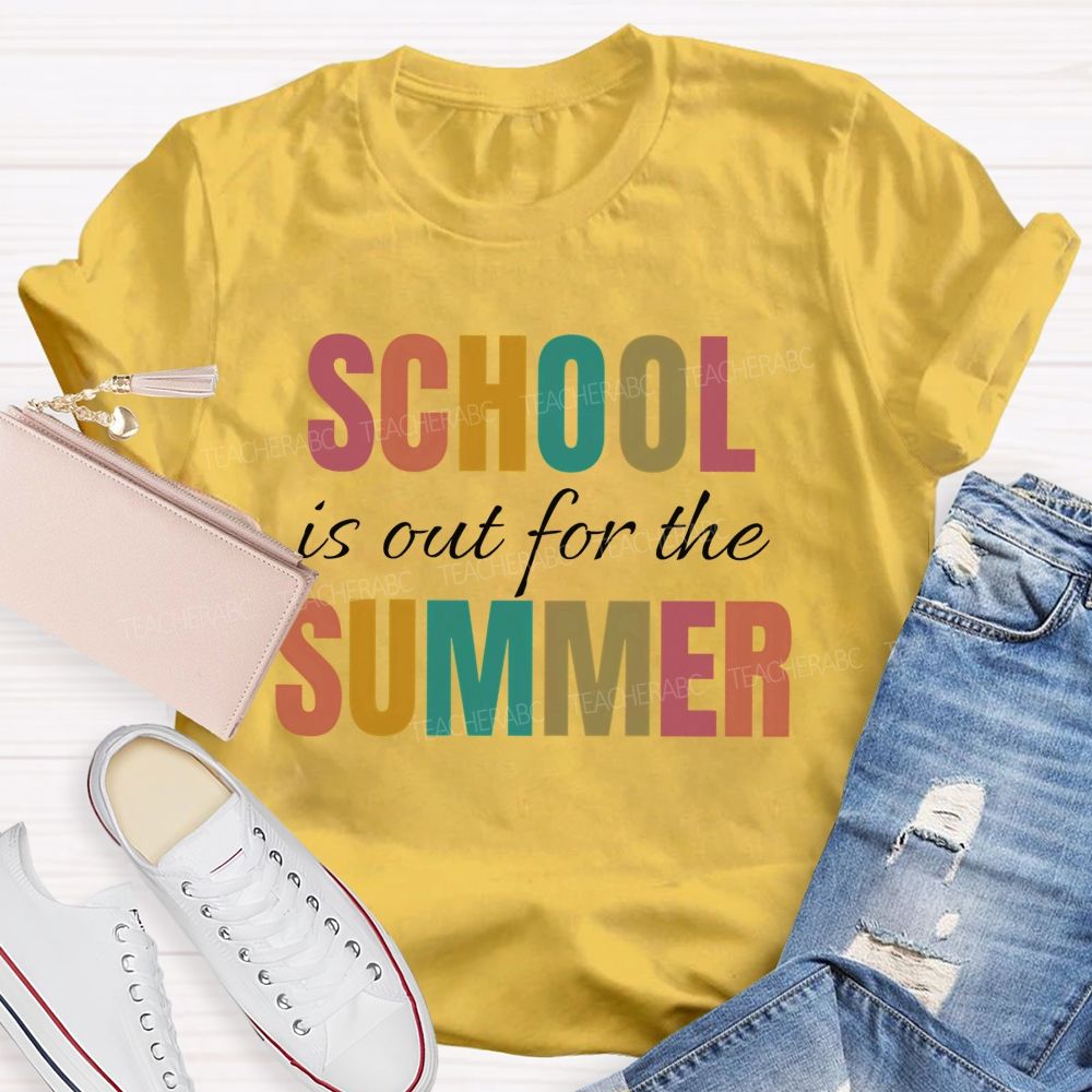 School Is Out For The Summer  Colorful Letters Patterns  Teacher T-shirt